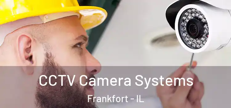 CCTV Camera Systems Frankfort - IL