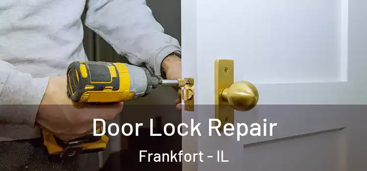 Door Lock Repair Frankfort - IL