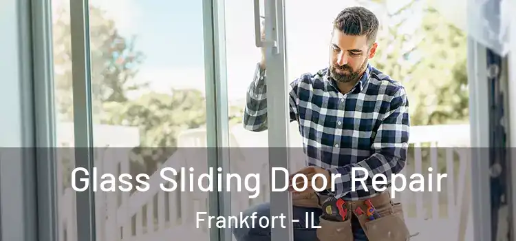 Glass Sliding Door Repair Frankfort - IL