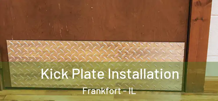 Kick Plate Installation Frankfort - IL