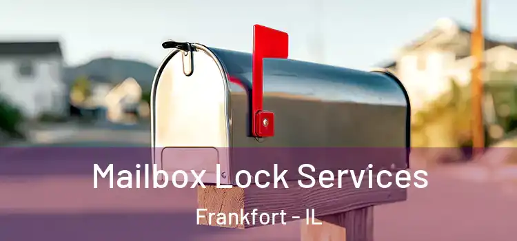 Mailbox Lock Services Frankfort - IL